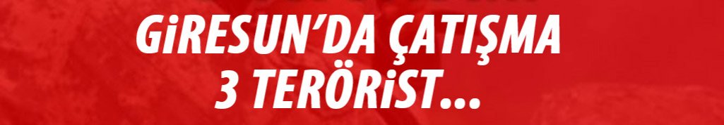 Giresun'da çatışma! 3 terörist...