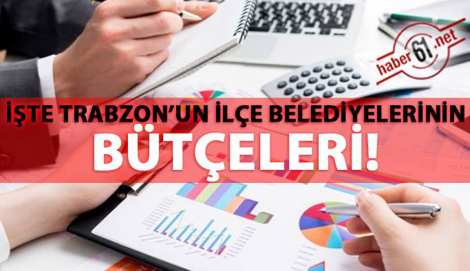 Trabzon İlçe Belediyeleri 2018 bütçeleri belli oldu