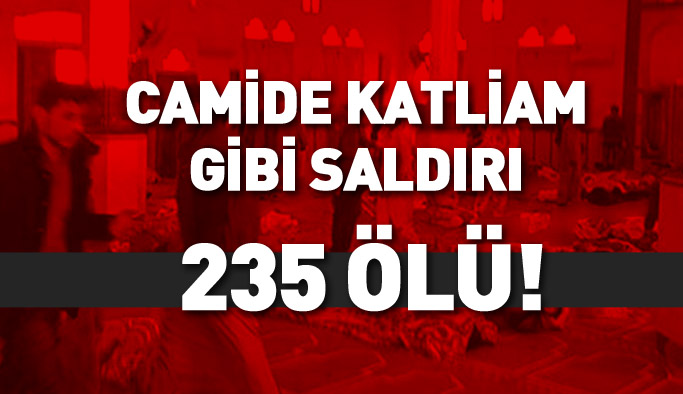 Camiye katliam yaptılar: 235 kişi öldü