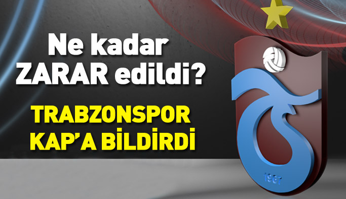 Trabzonspor zararını KAP'a bildirdi!