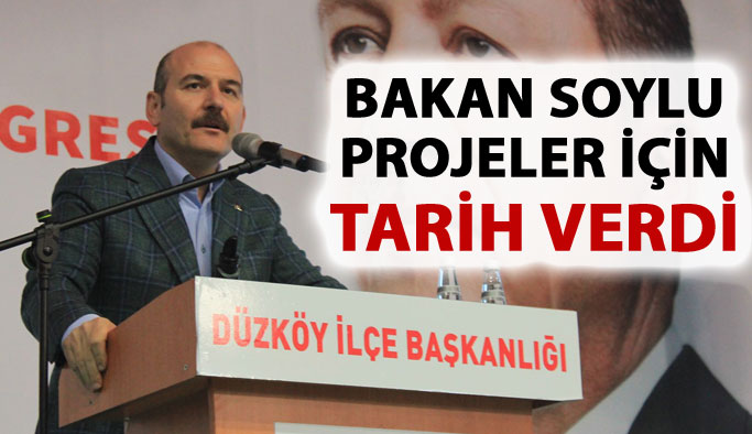 Bakan Soylu projeler için tarih verdi