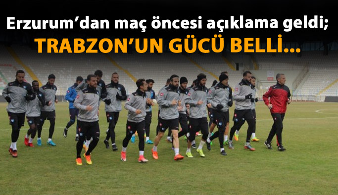 Erzurumspor'dan Trabzonspor açıklaması: Güçleri belli...