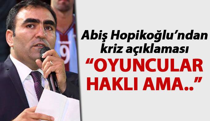 Trabzonspor'daki kriz sonrası başkan konuştu "Oyuncular haklı ama..."