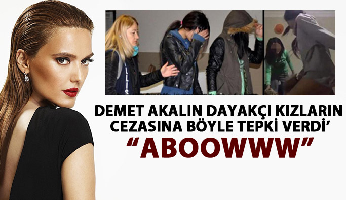 Demet Akalın dayakçı kızların cezasına böyle tepki verdi