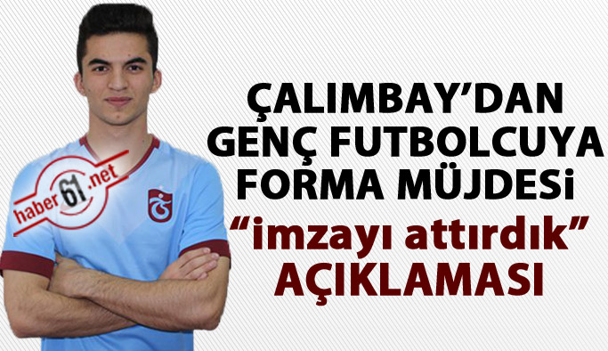 Çalımbay resmen açıkladı! Genç oyuncuya 5 yıllık sözleşme!