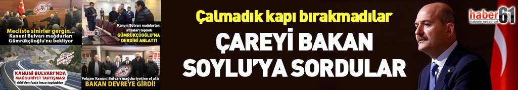 Trabzon'da Kanuni Bulvarı mağdurları Bakan Soylu'yla görüştü