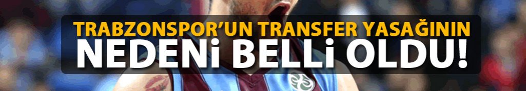 Trabzonspor'a gelen transfer yasağının nedeni belli oldu