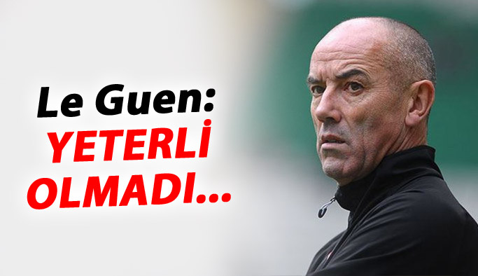 Le Guen: Çok zor rakipler...