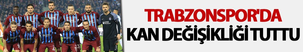 Trabzonspor'da kan değişikliği işe yaradı