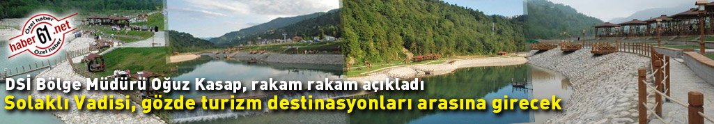 Solaklı Vadisi, gözde turizm destinasyonları arasına girecek