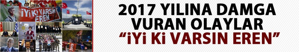 2017 Yılına damga vuran olaylar