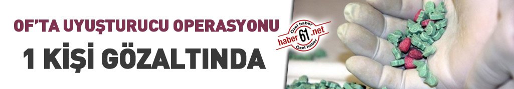 Of'ta uyuşturucu baskını