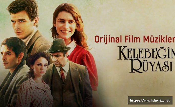 Kelebeğin Rüyası filmi ne zaman yayınlanacağı belli oldu
