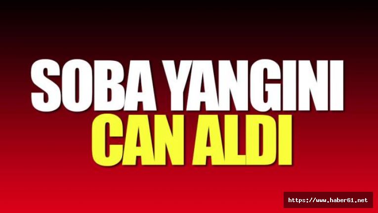 Soba yangını yaşlı adamın sonu oldu