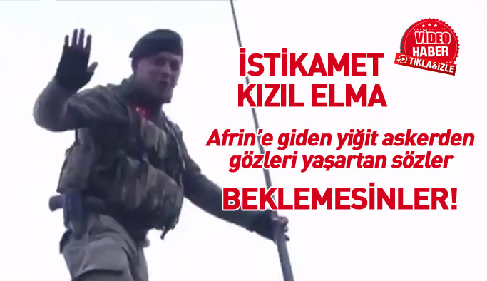 Zeytin Dalı harekatına giden Mehmetçikten duygulandıran sözler: Beklemesinler