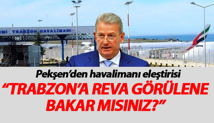 "Trabzon diğer alanlarda olduğu gibi hava limanında da gerekli yatırımı alamıyor"