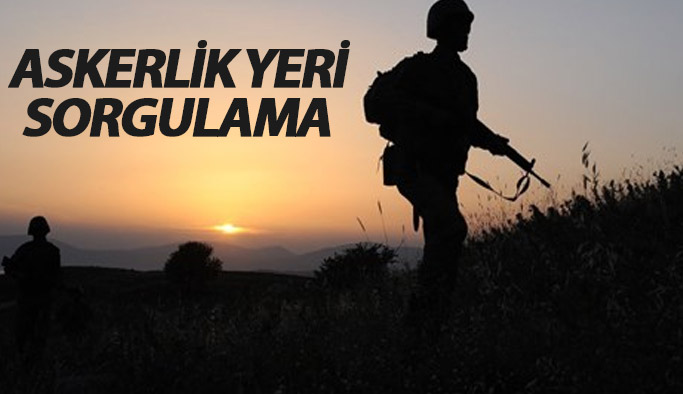 Askerlik yeri sorgulama sistemi - Nerede askerlik yapacağım?