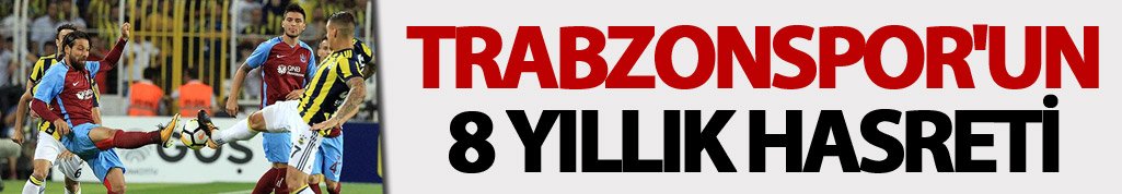 Trabzonspor'un 8 yıllık hasreti