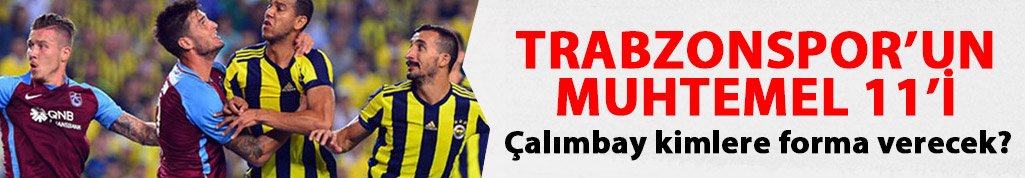 Trabzonspor'un muhtemel Fener 11'i