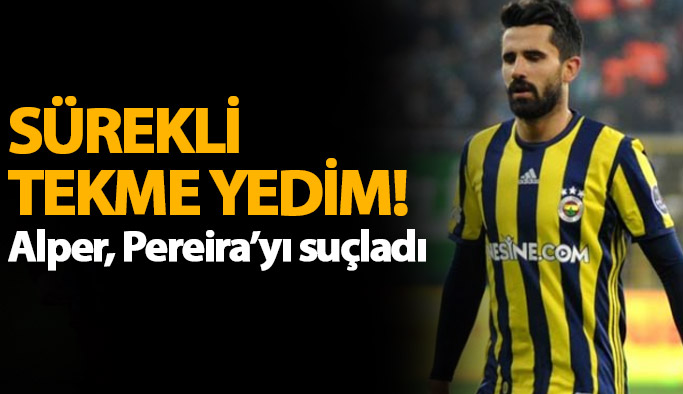 Alper: Kasti tekmeler yedim