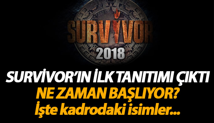 Survivor 2018 ne zaman başlıyor? İşte ilk tanıtım ve Survivor kadrosu