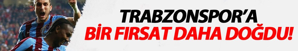 Trabzonspor için bir fırsat daha!