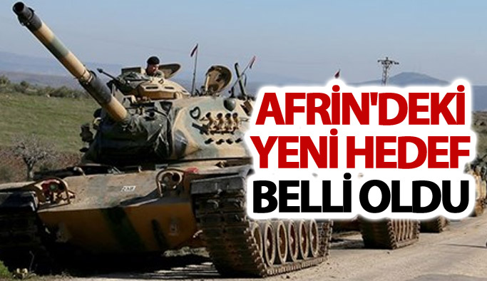 Afrin'deki yeni hedef belli oldu