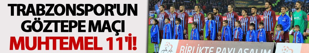 Trabzonspor'un Göztepe maçı muhtemel 11'i!