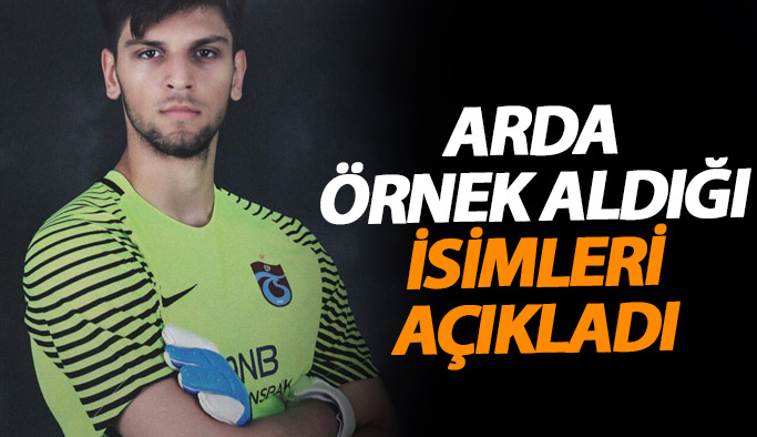 Arda Akbulut örnek aldığı isimleri açıkladı