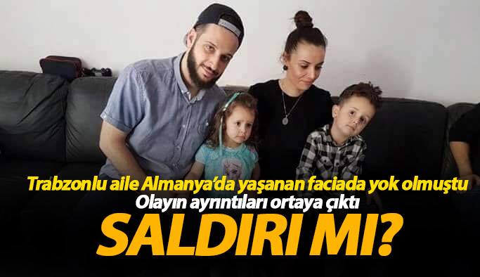 Trabzonlu ailenin yok olduğu facia saldırı mı?