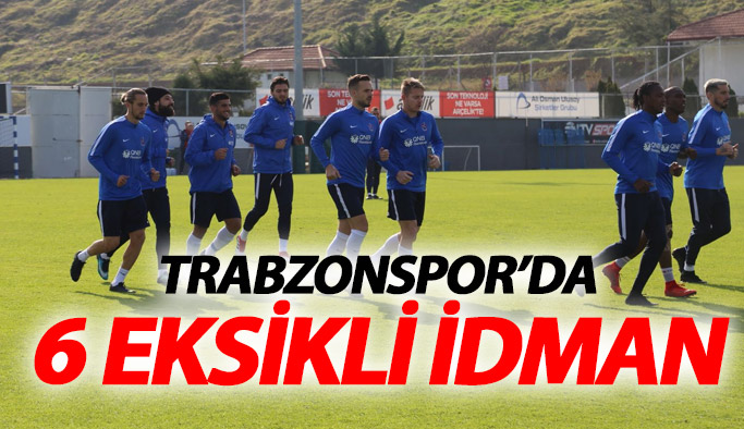 Trabzonspor'da 6 eksikli idman