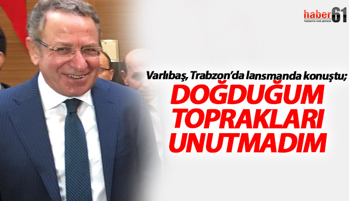 Varlıbaş: Doğduğum toprakları unutmadım