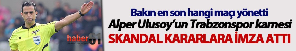 Alper Ulusoy’un Trabzonspor karnesi: Skandal kararlara imza attı