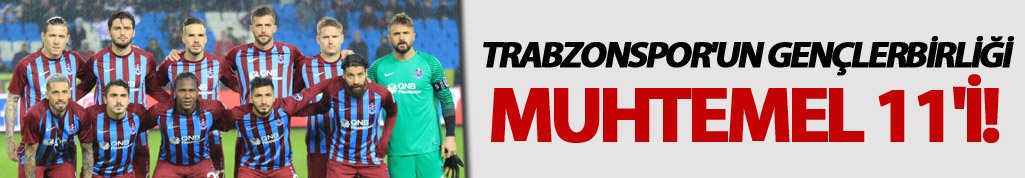 Trabzonspor'un Gençlerbirliği Muhtemel 11'i!