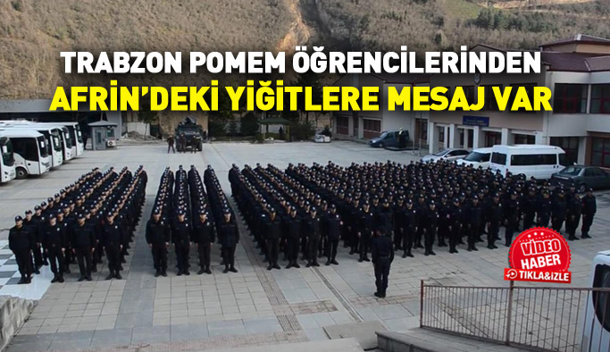 Trabzon’da polis okulu öğrencilerinden Afrin'e mesaj