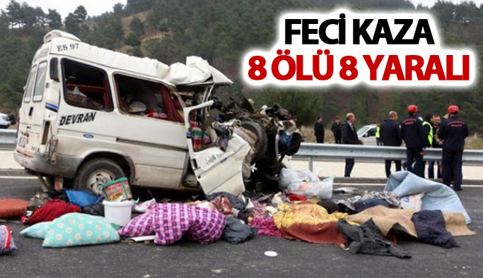 Minibüs kamyona çarptı: 8 ölü, 8 yaralı