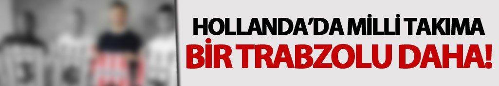 Trabzonlu futbolcu Hollanda’da parladı!