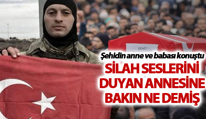 Şehit silah seslerini duyan annesine böyle demiş