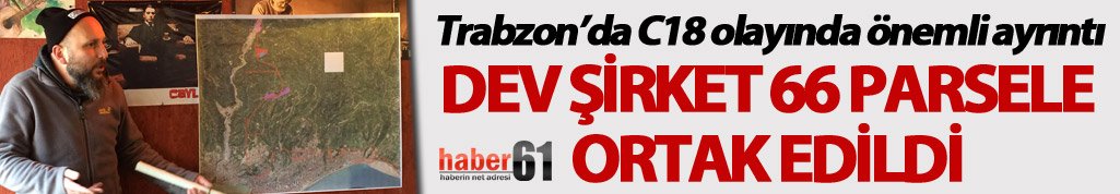 Trabzon’da C18 Mağdurları olayında önemli ayrıntı