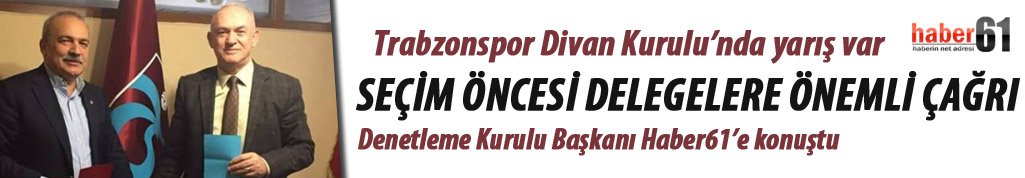 Trabzonspor'da Divan Kurulu kongresi öncesi delegeye önemli çağrı