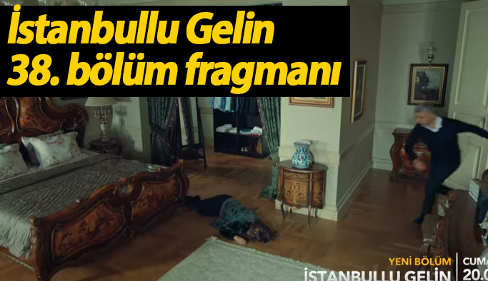 İstanbullu Gelin 38. bölüm fragmanında Süreyya yere yığılıyor!