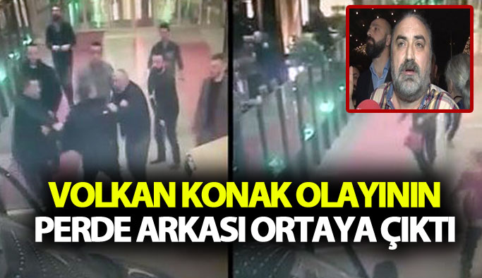 Volkan Konak olayının perde arkası ortaya çıktı