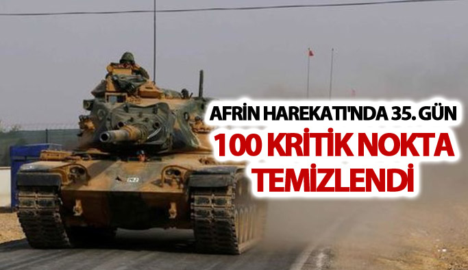 Afrin Harekatı'nda 35. gün: 100 kritik nokta temizlendi