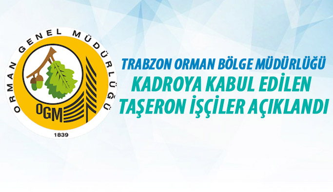 Trabzon Orman Bölge Müdürlüğü kadroya kabul edilen taşeron işçiler açıklandı