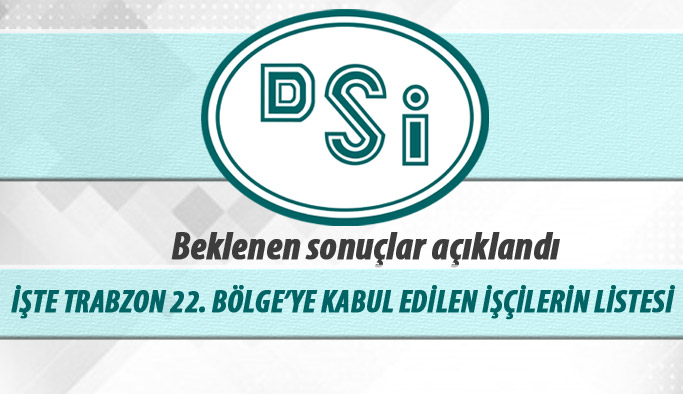 DSİ Trabzon 22. Bölge kadroya kabul edilen taşeron işçiler açıklandı