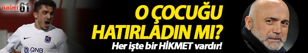 O çocuğu şimdi hatırladın mı Hikmet Karaman!