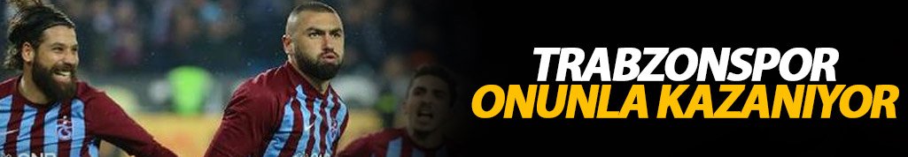 Trabzonspor Burak'la kazanıyor