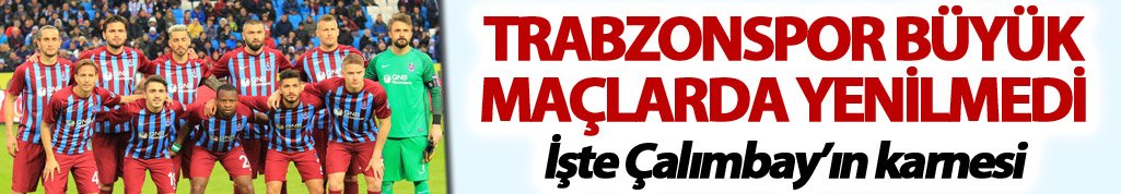 Trabzonspor "büyük" maçlarda yenilmedi