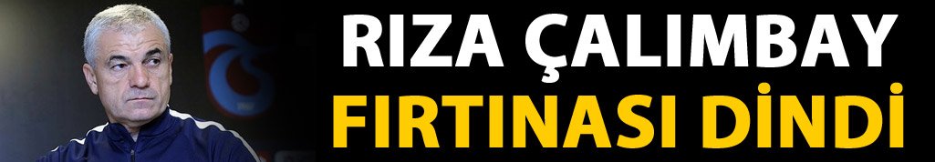 Rıza Çalımbay Fırtınası dindi