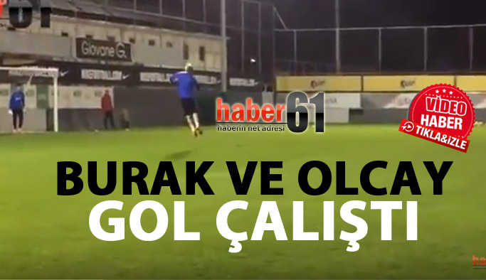 Burak ve Olcay gol çalıştı